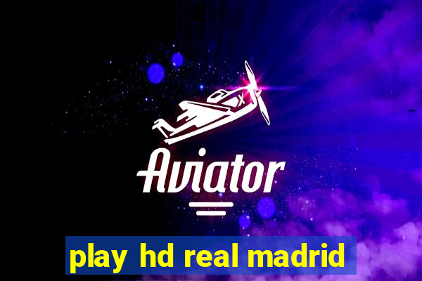 play hd real madrid